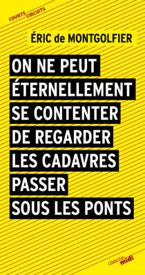 On ne peut éternellement se contenter de regarderles cadavres passer sous les ponts