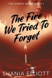 The Fire We Tried To Forget - The Always Series, #1
