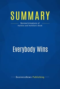 Summary: Everybody Wins - Review and Analysis of Harkins and Hollihan's Book