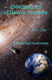 Escape from Andromeda - Chronicles of Galaxy Osmaron, #3