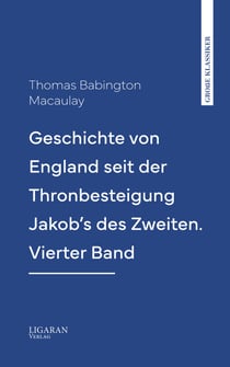 Geschichte von England seit der Thronbesteigung Jakob's des Zweiten. Vierter Band