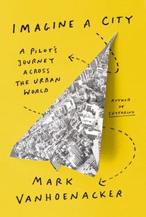 Imagine a City - A Pilot's Journey Across the Urban World