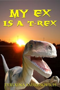 ‘My Ex is a T-Rex’  (Dinosaur Erotica - Romance )