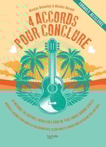 Les 4 accords pour conclure - La méthode (de guitare) infaillible pour ne plus jamais dormir seul (e)