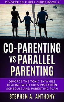 Co-parenting vs Parallel Parenting: Divorce the Toxic ex While Dealing with Kid’s Visitation Schedule and Parenting Plan - Divorce Empowerment, #5