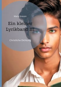 Ein kleiner Lyrikband III - Christliche Dichtung