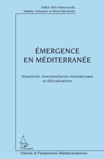 Emergence en Méditerranée - Attractivité, investissements internationaux et délocalisations
