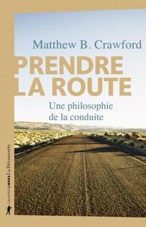 Prendre la route - Une philosophie de la conduite - Une philosophie de la conduite