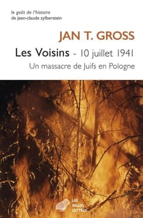 Les Voisins - 10 juillet 1941. Un massacre de Juifs en Pologne