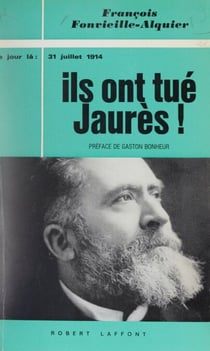 Ils ont tué Jaurès ! - 31 Juillet 1914
