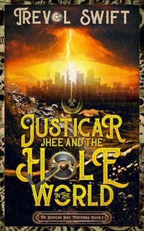 Justicar Jhee and the Hole in the World - The Justicar Jhee Mysteries, #2