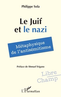 Le Juif et le nazi - Métaphysique de l’antisémitisme