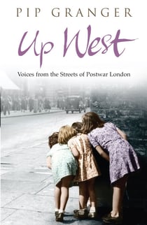 Up West - Voices from the Streets of Post-War London