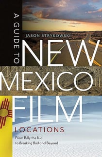 A Guide to New Mexico Film Locations - From Billy the Kid to Breaking Bad and Beyond