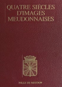 Quatre siècles d'images meudonnaises