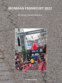 Ironman Frankfurt 2022 - Ich will doch nur durchkommen