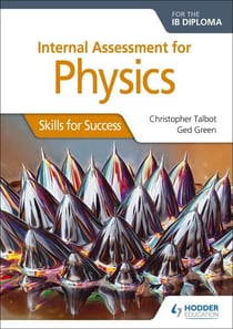 Internal Assessment Physics for the IB Diploma: Skills for Success - Skills for Success