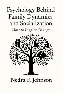 Psychology Behind Family Dynamics and Socialization  How to Inspire Change