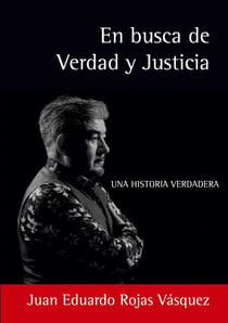 En busca de Verdad y Justicia - Una historia verdadera