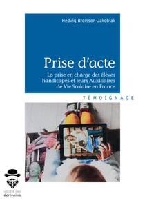 Prise d'acte - Taking note and action - La Prise en charge des élèves handicapés et leurs Auxiliaires de Vie Scolaire en France