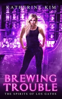 Brewing Trouble - The Spirits of Los Gatos, #4