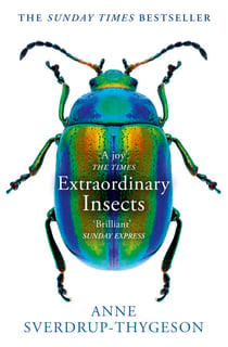 Extraordinary Insects - Weird. Wonderful. Indispensable. The ones who run our world.