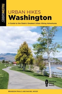 Urban Hikes Washington - A Guide to the State's Greatest Urban Hiking Adventures
