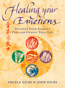Healing Your Emotions - Discover your five element type and change your life