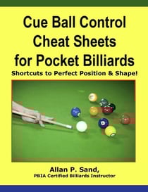 Cue Ball Control Cheat Sheets for Pocket Billiards - Shortcuts to Perfect Position &amp; Shape