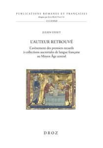 L'Auteur retrouvé - L'avènement des premiers recueils à collections auctoriales de langue française au Moyen Âge central