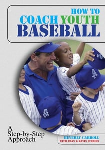 How to Coach Youth Baseball - A Step-By-Step Approach