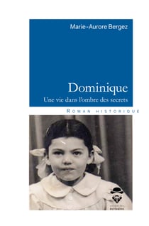 Dominique - Une vie dans l'ombre des secrets