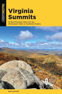 Virginia Summits - 40 Best Mountain Hikes from the Shenandoah Valley to Southwest Virginia