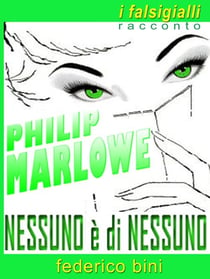 Philip Marlowe - Nessuno è di nessuno - I falsigialli - racconti, #7
