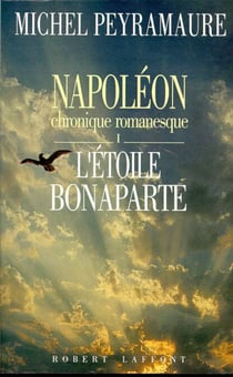 Napoléon chronique romanesque - Tome 1 L'étoile Bonaparte - Chronique romanesque