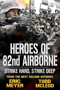 Strike Hard, Strike Deep: Heroes of the 82nd Airborne Book 8 - Heroes of the 82nd Airborne, #8
