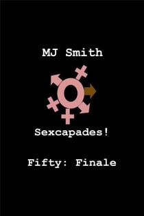 Sexcapades! Fifty: Finale - Sexcapades!, #50