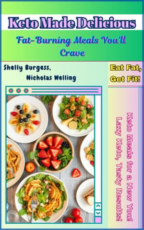 Keto Made Delicious: Fat-Burning Meals You’ll Crave
