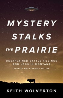 Mystery Stalks the Prairie - Unexplained Cattle Killings and UFOs in Montana