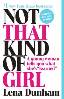 Not That Kind of Girl - A Young Woman Tells You What She's "Learned"