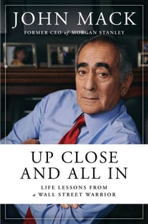 Up Close and All In - Life Lessons from a Wall Street Warrior