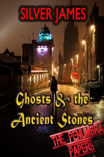 Ghosts & the Ancient Stones - The Penumbra Papers, #5