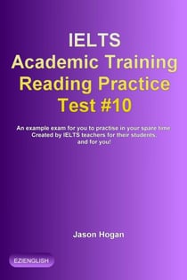 IELTS Academic Training Reading Practice Test #10. An Example Exam for You to Practise in Your Spare Time - IELTS Academic Training Reading Practice Tests, #10