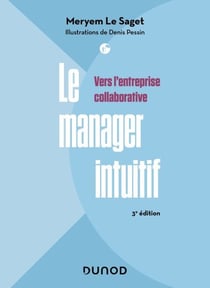Le manager intuitif - 3e éd. - Vers l'entreprise collaborative