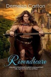 Rivendicare: Una Rivisitazione Fiabesca Romantasy del Gatto con gli Stivali - Serie di storie d'amore fiabesche medievali, #26