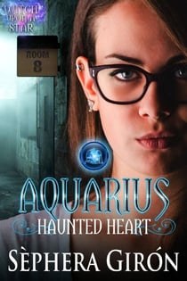 Aquarius Haunted Heart - Book Two of the Witch Upon a Star Series