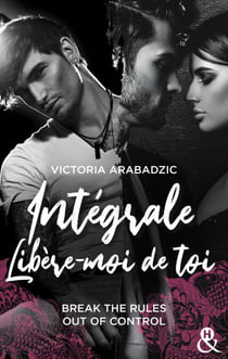 Intégrale - Libère-moi de toi - Break The Rules - Out Of Control