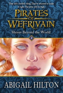 Shores Beyond the World - Pirates of Wefrivain, #2