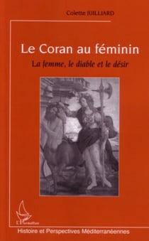 Le Coran au féminin - La femme, le diable et le désir