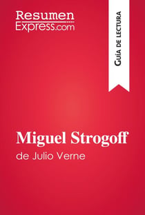 Miguel Strogoff de Julio Verne (Guía de lectura) - Resumen y análisis completo